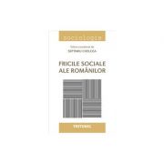 Fricile sociale ale romanilor - septimiu chelcea, coordonator