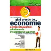 Ghid practic de Economie pentru Bacalaureat si admitere in invatamantul superior – Gina Dragoiu-Carpen Auxiliare scolare. Auxiliare Clasa a 12-a. Altele Clasa 12 imagine 2022