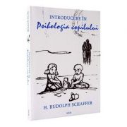 Introducere in psihologia copilului - h. rudolph schaffer