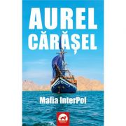 Mafia InterPol – Aurel Carasel librariadelfin.ro imagine 2022