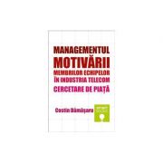 Managementul motivarii membrilor echipelor in industria telecom. Cercetare de piata – Costin Damasaru librariadelfin.ro