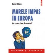 Marele impas in Europa – Daniel Daianu librariadelfin.ro