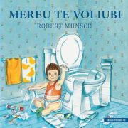 Mereu te voi iubi (editie cartonata) – Robert Munsch librariadelfin.ro