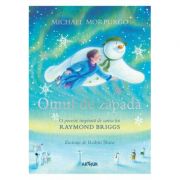 Omul de zapada. o poveste inspirata de cartea lui raymond briggs - michael morpurgo