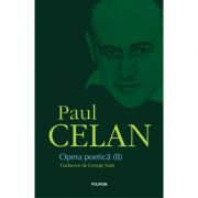 Opera poetica (II) – Paul Celan librariadelfin.ro poza 2022