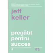 Pregatit pentru succes. ed. a ii-a - jeff keller