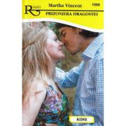 Prizoniera dragostei – Martha Vincent Beletristica. Literatura Universala. Romantice imagine 2022