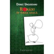 Romani in vorba goala - danut ungureanu