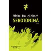 Serotonina – Michel Houellebecq librariadelfin.ro