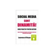 Social Media sunt dinamita! GHID PRACTIC pentru autori – Laurence O Bryan librariadelfin.ro imagine 2022