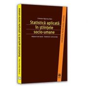 Statistica aplicata in stiintele socio-umane. Notiuni de baza – statistici univariate - Cristian Opariuc-Dan imagine libraria delfin 2021
