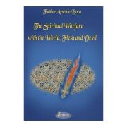 The Spiritual Warfare with the World, Flesh and Devil – Father Arsenie Boca de la librariadelfin.ro imagine 2021