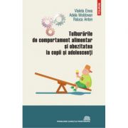 Tulburarile de comportament alimentar si obezitatea la copii si adolescenti - violeta enea, adela moldovan, raluca anton