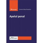 Apelul penal – Carmen-Silvia Paraschiv de la librariadelfin.ro imagine 2021