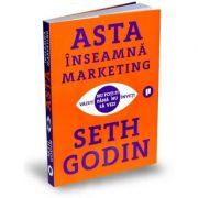 Asta inseamna marketing. Nu poti fi vazut pana nu inveti sa vezi – Seth Godin librariadelfin.ro