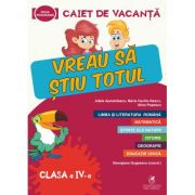 Caiet de vacanta. Vreau sa stiu totul, clasa a 4-a – Adela Apostolescu, Alina Popescu, Maria Cecilia Iliescu 4-a imagine 2022
