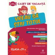 Caiet de vacanta – Vreau sa stiu totul, clasa a IV-a