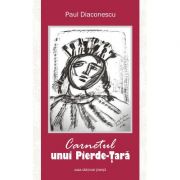 Carnetul unui Pierde-Tara – Paul Diaconescu librariadelfin.ro imagine 2022