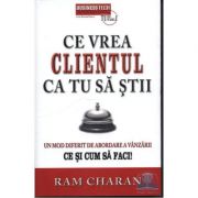 Ce vrea clientul ca tu sa stii - Ram Charan
