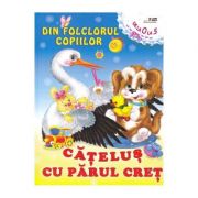 Din folclorul copiilor: Catelus cu parul cret librariadelfin.ro