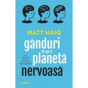 Ganduri de pe o planeta nervoasa – Matt Haig librariadelfin.ro