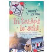 In tabara la schi – Tom Ellen, Lucy Ivison librariadelfin.ro imagine 2022