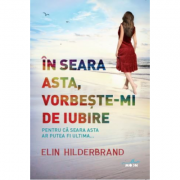 In seara asta, vorbeste-mi de iubire – Elin Hilderbrand asta imagine 2022
