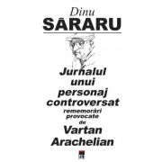 Jurnalul unui personaj controversat - Dinu Sararu