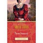 Maria Tudor. Povara frumusetii - Jean Plaidy