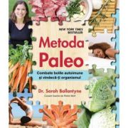 Metoda paleo. combate bolile autoimune si vindeca-ti organismul - sarah ballantyne