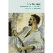 Moartea lui Ivan Ilici si alte povestiri - Lev Tolstoi