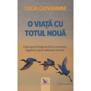 O viata cu totul noua – Lucia Giovannini librariadelfin.ro