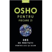 Osho pentru fiecare zi. 365 de meditatii pentru aici si acum. editie 2019 - osho