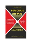 Personaje Literare. Caracterizari clasele 9-12 – Mariana Badea librariadelfin.ro imagine 2022