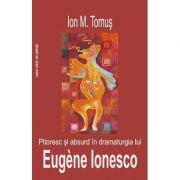 Pitoresc si absurd in dramaturgia lui Eugène Ionesco - Ion M. Tomus