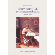 Port popular istoric romanesc (pana la 1940). Album – Vasile Lechintan librariadelfin.ro poza 2022