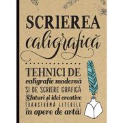 Scrierea caligrafica. tehnici de caligrafie moderna si de scriere grafica - gabri joy kirkendall, laura lavender, julie manwaring, shauna lynn panczys