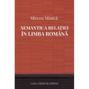 Semantica relatiei in limba romana – Mircea Minica librariadelfin.ro