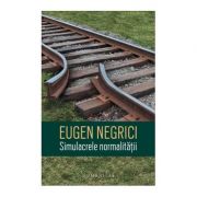 Simulacrele normalitatii – Eugen Negrici Beletristica. imagine 2022