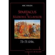 Spartacus si Razboiul sclavilor. 73-71 i. Hr. Volumul 5 – Nic Fields 73-71 imagine 2022