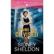 Spune-mi ce visezi - Sidney Sheldon