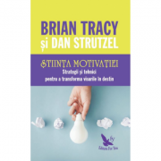 Stiinta motivatiei. Strategii si tehnici pentru a transforma visurile in destin – Brian Tracy de la librariadelfin.ro imagine 2021