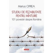 Studiu de fezabilitate pentru mantuire. 101 povestiri despre Romania – Marius Oprea librariadelfin.ro imagine 2022