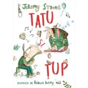 Tatu si Tup. Povestioare din padurea mare - Jeremy Strong