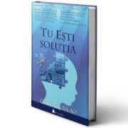 Tu esti solutia: O aventura AO - Mark Victor Hansen, Bill Froehlich