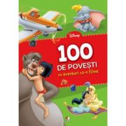100 de povesti cu aventuri ca-n filme – Disney librariadelfin.ro