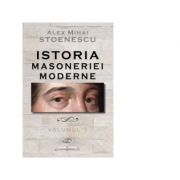 Istoria masoneriei moderne. Volumul 1