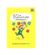 52 de activitati Montessori – Stephanie Boudaille-Lorin Carti pentru Premii Scolare. Carti ilustrate imagine 2022