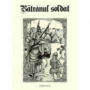 Batranul soldat - gabriel poenaru