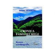 Cronica familiei mele - Iuliu Stanciu